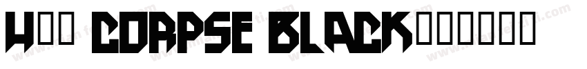 H74 Corpse Black字体转换
